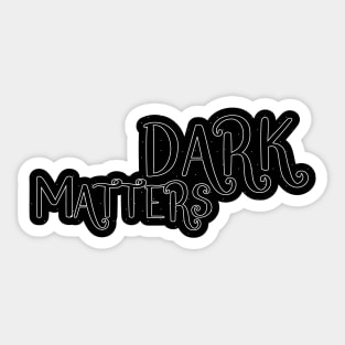 Dark Matters Sticker